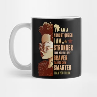 I Am An August Queen Stronger Smarter Mug